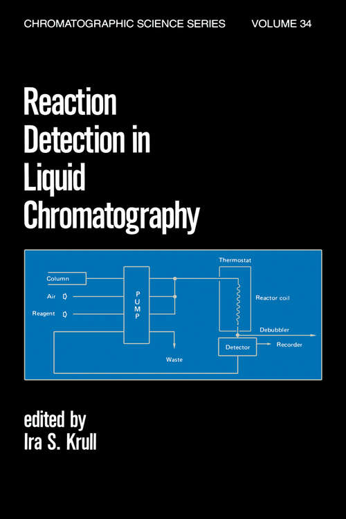 Book cover of Reaction Detection in Liquid Chromatography (Chromatographic Science Ser. #34)