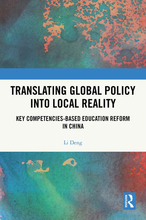 Book cover of Translating Global Policy into Local Reality: Key Competencies-Based Education Reform in China (1)