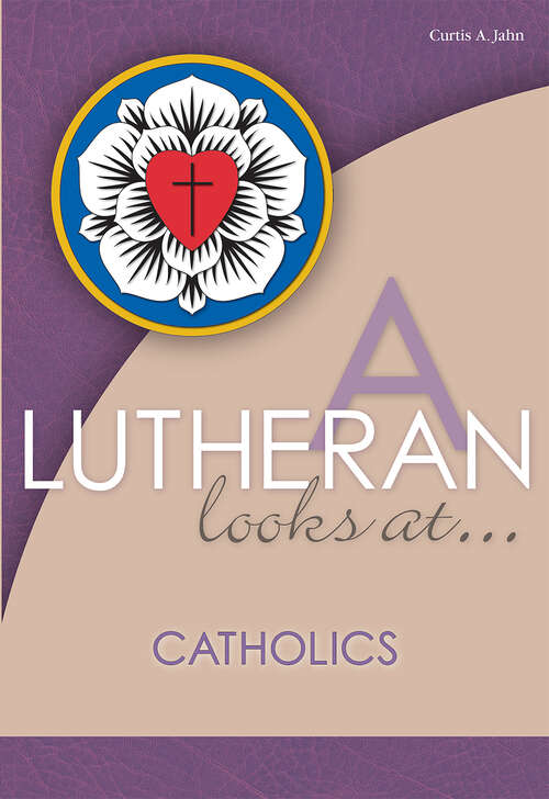 Book cover of A Lutheran Looks At Catholics (A Lutheran Looks At...)