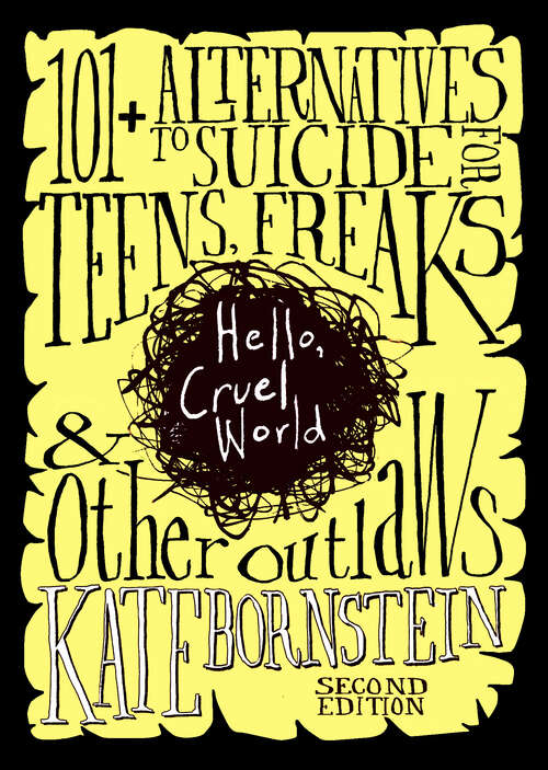 Book cover of Hello Cruel World: 101 Alternatives to Suicide for Teens, Freaks, and Other Outlaws