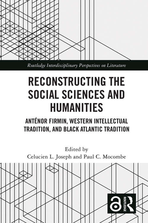 Book cover of Reconstructing the Social Sciences and Humanities: Anténor Firmin, Western Intellectual Tradition, and Black Atlantic Tradition (1) (Routledge Interdisciplinary Perspectives on Literature)