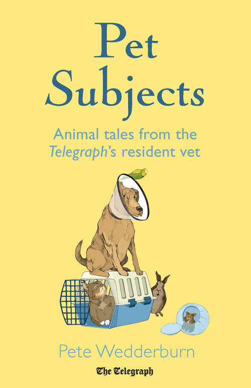 Book cover of Pet Subjects: Animal Tales from the Telegraph's Resident Vet