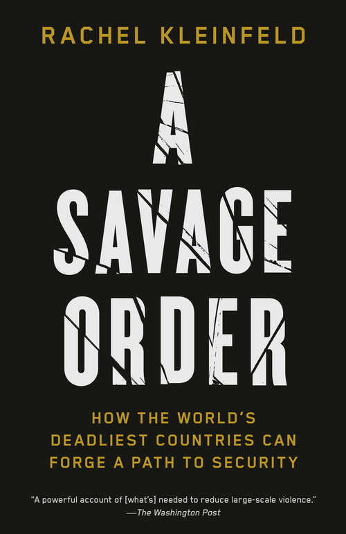 Book cover of A Savage Order: How the World's Deadliest Countries Can Forge a Path to Security