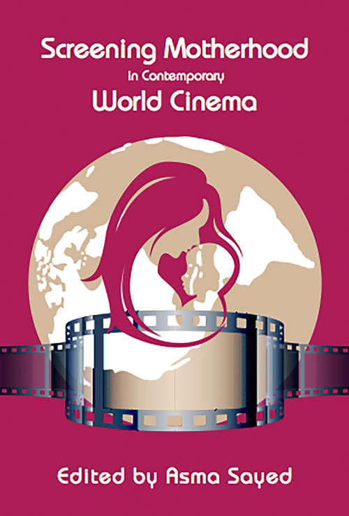 Book cover of Screening Motherhood in Contemporary World Cinema