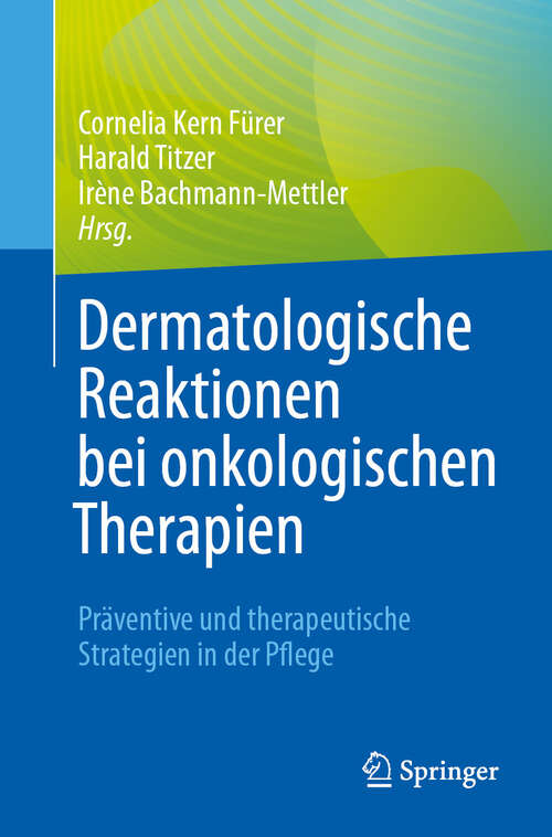 Book cover of Dermatologische Reaktionen bei onkologischen Therapien: Präventive und therapeutische Strategien in der Pflege (1. Aufl. 2023)