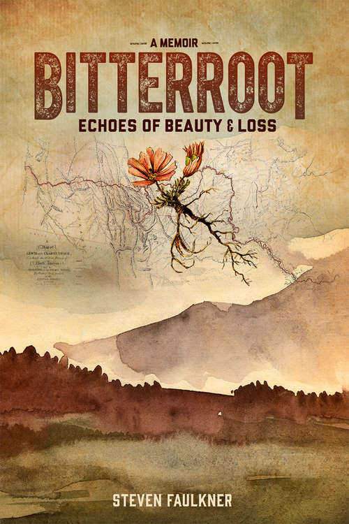 Book cover of Bitterroot - A Memoir: Echoes of Beauty &amp; Loss