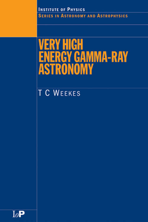 Book cover of Very High Energy Gamma-Ray Astronomy (Series in Astronomy and Astrophysics)