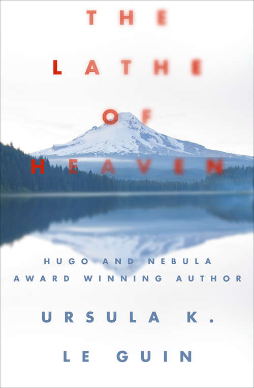 Book cover of The Lathe of Heaven: A Novel (S. F. Masterworks Ser.: Vol. 44)