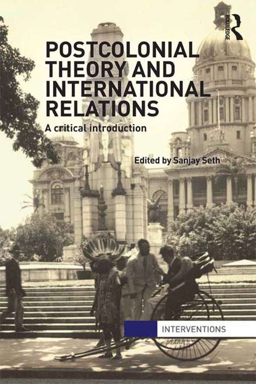 Book cover of Postcolonial Theory and International Relations: A Critical Introduction (Interventions)