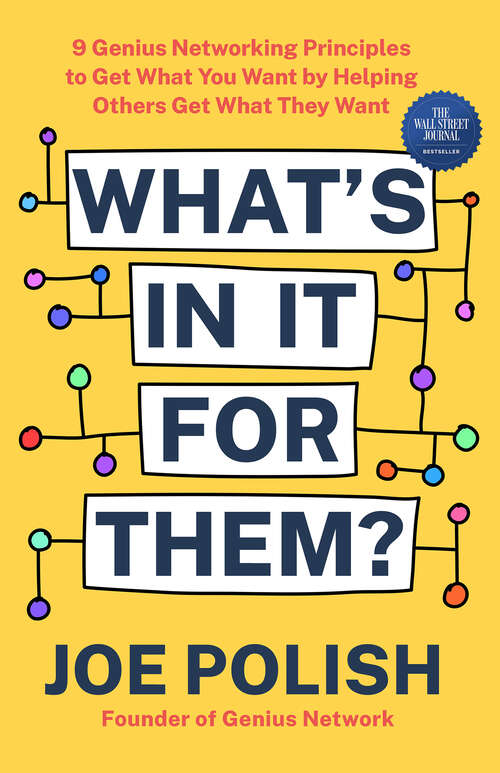 Book cover of What's in It for Them?: 9 Genius Networking Principles to Get What You Want by Helping Others Get What They Want