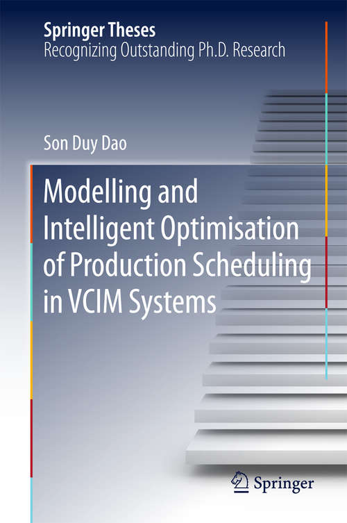 Book cover of Modelling and Intelligent Optimisation of Production Scheduling in VCIM Systems