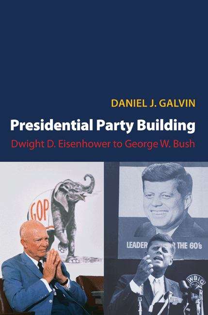 Book cover of Presidential Party Building: Dwight D. Eisenhower to George W. Bush