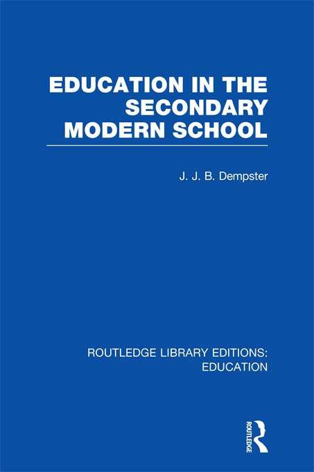 Book cover of Education in the Secondary Modern School (Routledge Library Editions: Education)