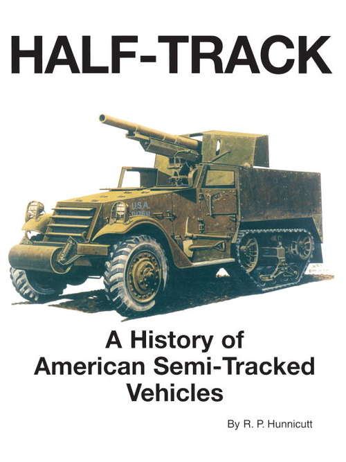 Book cover of Half-Track: A History of American Semi-Tracked Vehicles