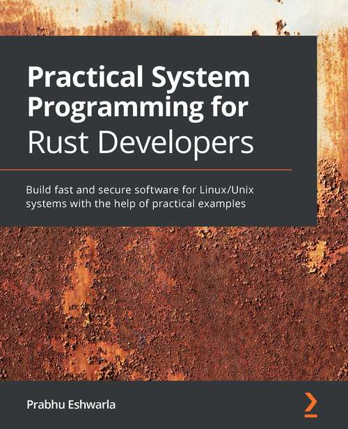 Book cover of Practical System programming for Rust developers: Build Fast And Secure Software For Linux/unix Systems With The Help Of Practical Examples