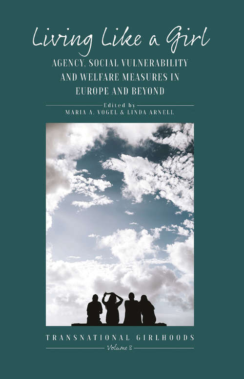 Book cover of Living Like a Girl: Agency, Social Vulnerability and Welfare Measures in Europe and Beyond (Transnational Girlhoods #3)