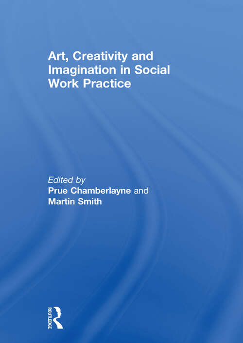 Book cover of Art, Creativity and Imagination in Social Work Practice.