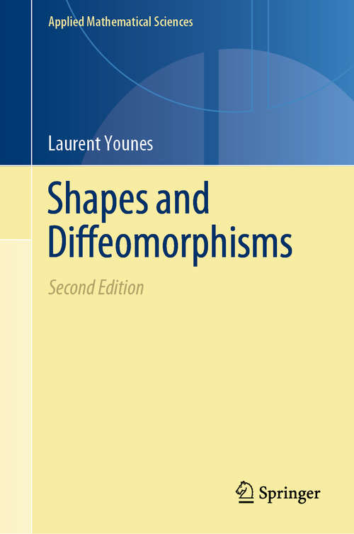 Book cover of Shapes and Diffeomorphisms (2nd ed. 2019) (Applied Mathematical Sciences #171)