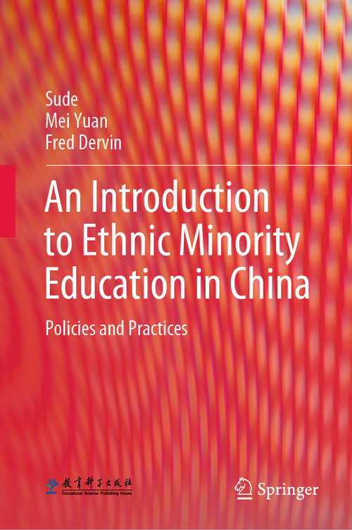 Book cover of An Introduction to Ethnic Minority Education in China: Policies and Practices (1st ed. 2020)