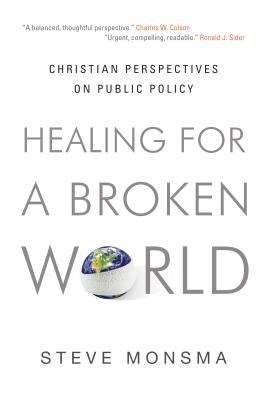 Book cover of Healing For A Broken World: Christian Perspectives On Public Policy