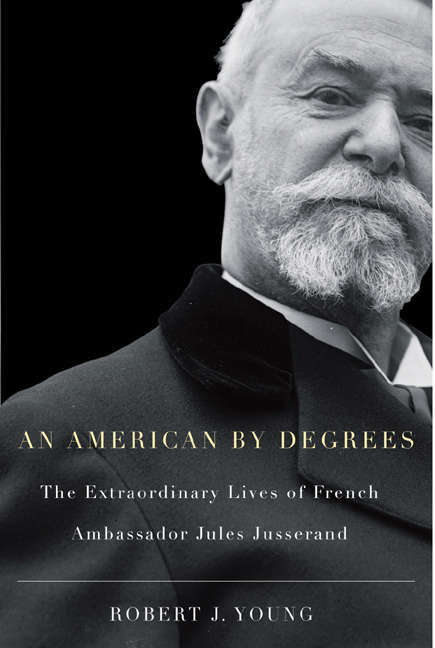 Book cover of American By Degrees: The Extraordinary Lives of French Ambassador Jules Jusserand