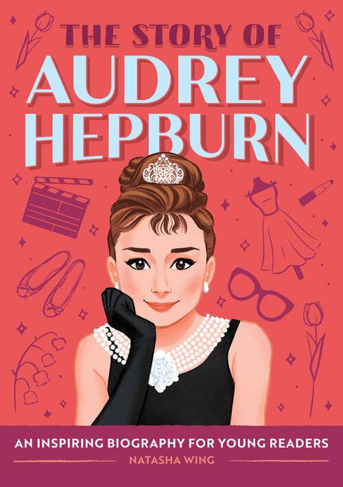 Book cover of The Story of Audrey Hepburn: An Inspiring Biography for Young Readers (The Story of Biographies)
