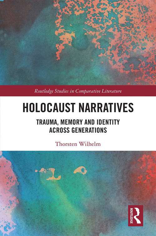 Book cover of Holocaust Narratives: Trauma, Memory and Identity Across Generations (Routledge Studies in Comparative Literature)