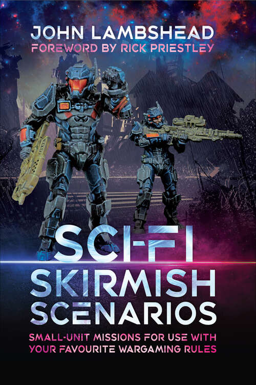 Book cover of Sci-fi Skirmish Scenarios: Small-unit Missions For Use With Your Favourite Wargaming Rules