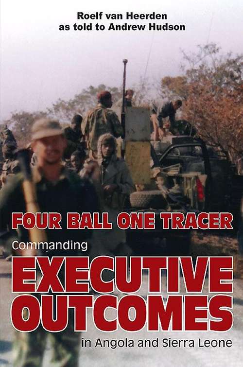 Book cover of Four Ball One Tracer: Commanding Executive Outcomes In Angola And Sierra Leone