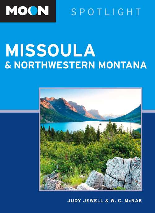 Book cover of Moon Spotlight Missoula & Northwestern Montana