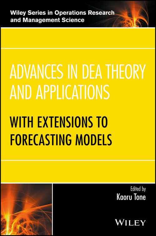 Book cover of Advances in DEA Theory and Applications: With Extensions to Forecasting Models