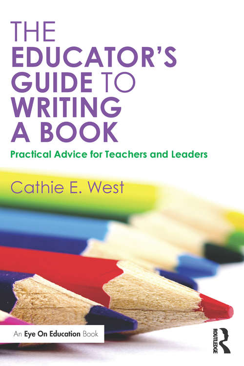 Book cover of The Educator's Guide to Writing a Book: Practical Advice for Teachers and Leaders
