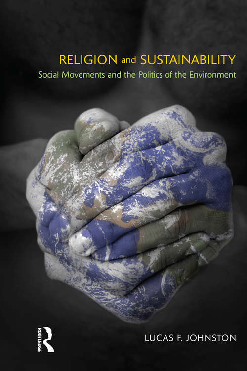 Book cover of Religion and Sustainability: Social Movements and the Politics of the Environment