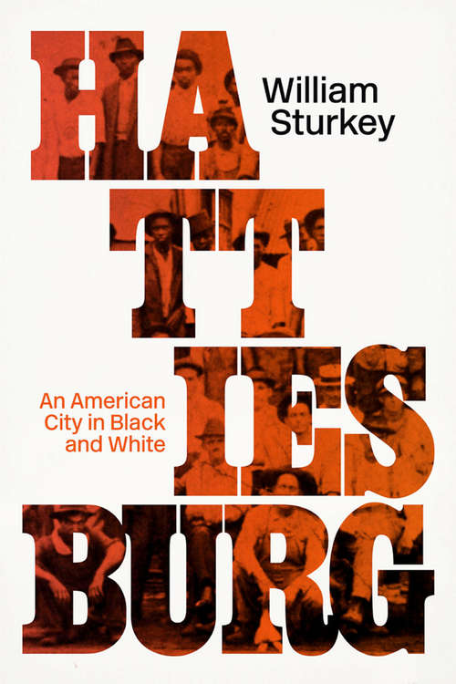 Book cover of Hattiesburg: An American City in Black and White
