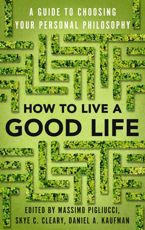 Book cover of How to Live a Good Life: A Guide to Choosing Your Personal Philosophy