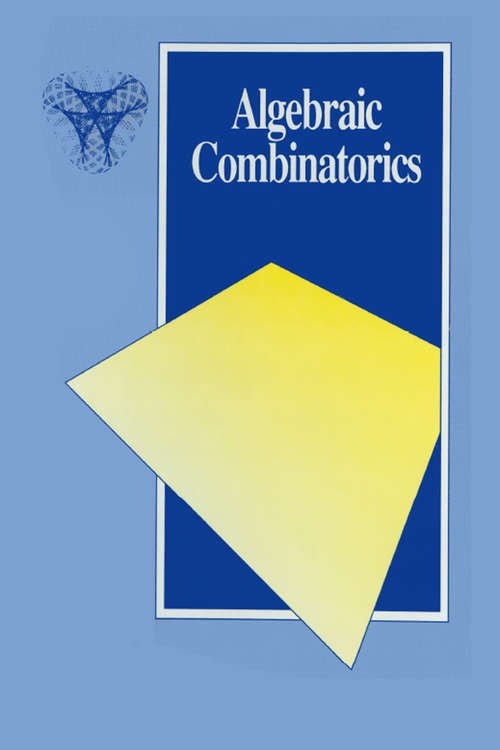 Book cover of Algebraic Combinatorics (Chapman Hall/crc Mathematics Ser. #6)