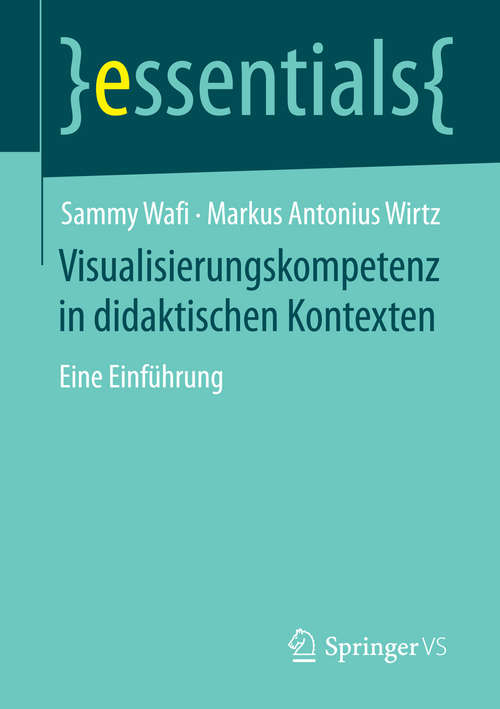 Book cover of Visualisierungskompetenz in didaktischen Kontexten: Eine Einführung (essentials)