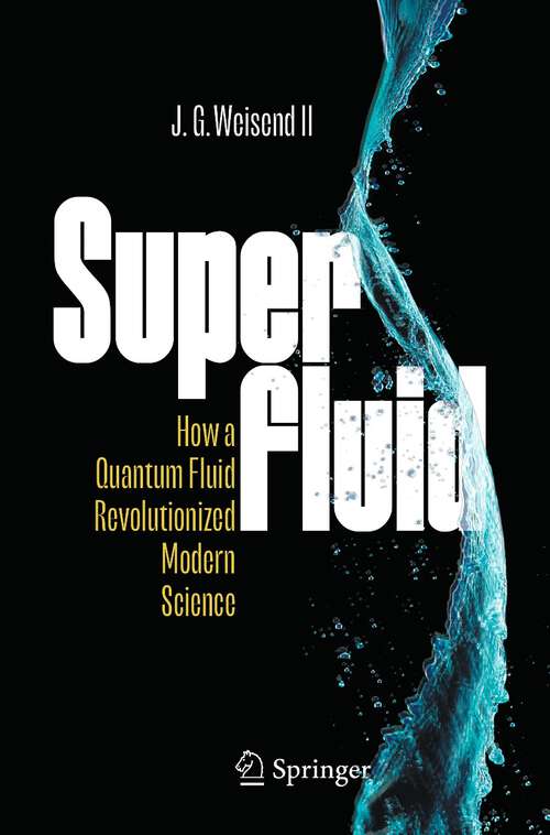 Book cover of Superfluid: How a Quantum Fluid Revolutionized Modern Science (1st ed. 2023)
