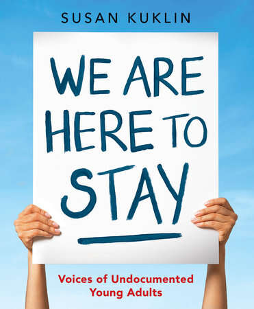 Book cover of We Are Here to Stay: Voices of Undocumented Young Adults