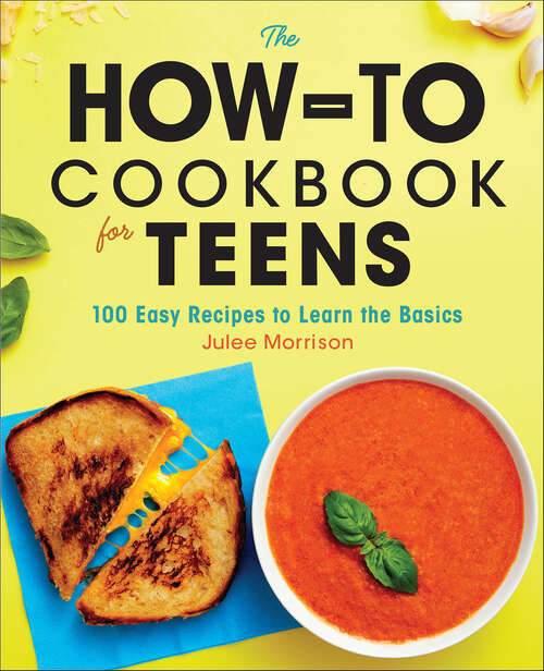 Book cover of The How-To Cookbook for Teens: 100 Easy Recipes to Learn the Basics