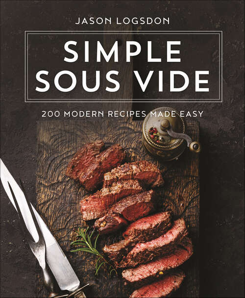 Book cover of Simple Sous Vide: 200 Modern Recipes Made Easy