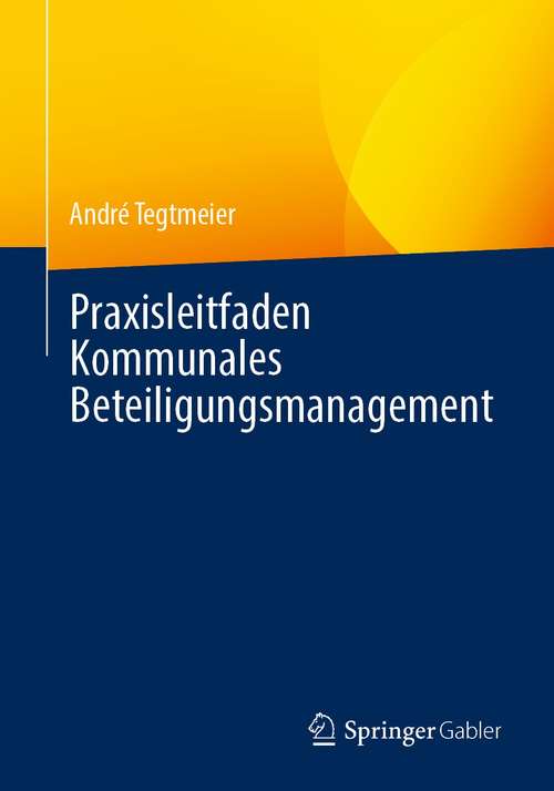 Book cover of Praxisleitfaden Kommunales Beteiligungsmanagement (1. Aufl. 2021)