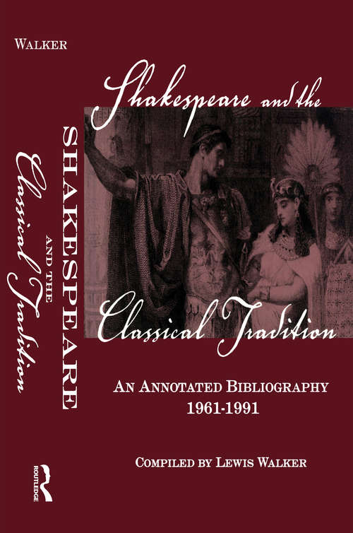 Book cover of Shakespeare and the Classical Tradition: An Annotated Bibliography, 1961-1991 (Garland Reference Library Of The Humanities Ser.)