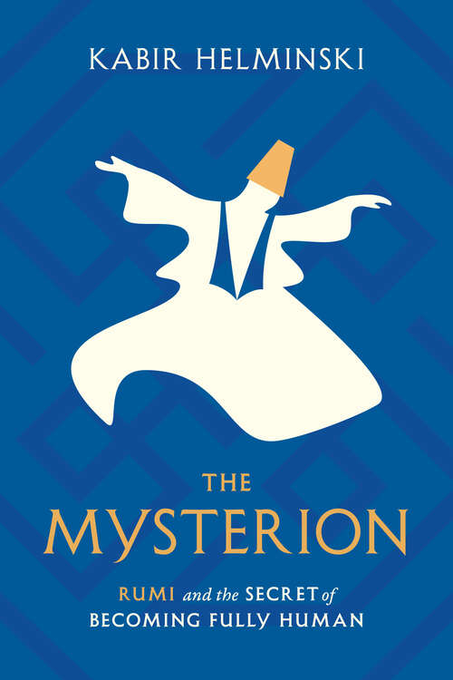 Book cover of The Mysterion: Rumi and the Secret of Becoming Fully Human