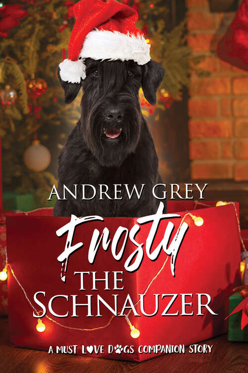 Book cover of Frosty the Schnauzer (Must Love Dogs)