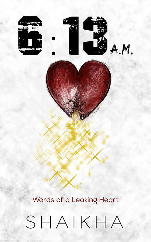 Book cover of 6:13 A.M.: Words of a Leaking Heart