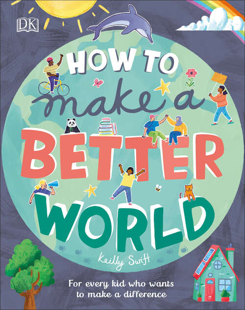 Book cover of How to Make a Better World: For Every Kid Who Wants to Make a Difference