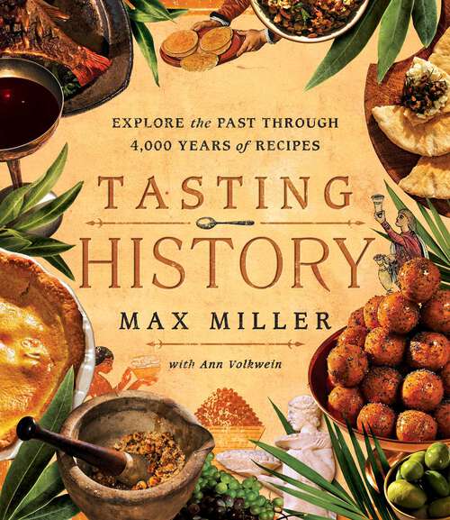 Book cover of Tasting History: Explore the Past through 4,000 Years of Recipes (A Cookbook)