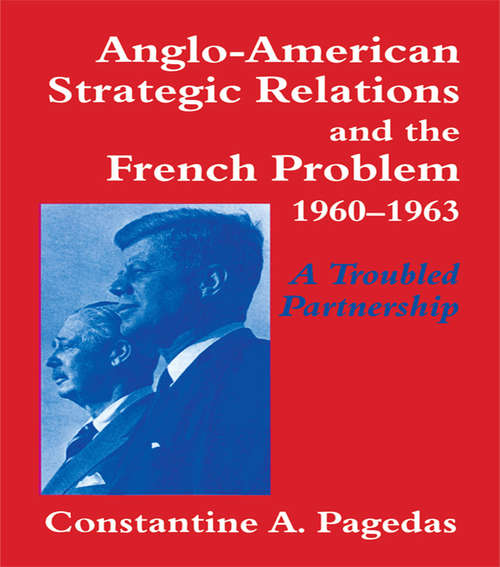Book cover of Anglo-American Strategic Relations and the French Problem, 1960-1963: A Troubled Partnership