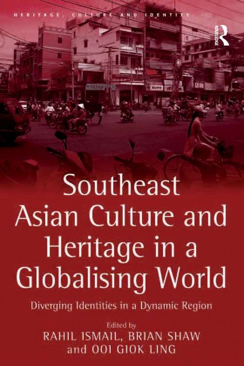 Book cover of Southeast Asian Culture and Heritage in a Globalising World: Diverging Identities in a Dynamic Region (Heritage, Culture and Identity)